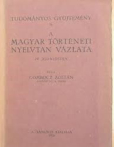 Gombocz Zoltn - A magyar trtneti nyelvtan vzlata