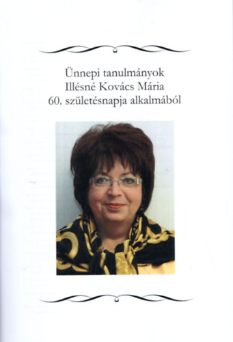 Horvth Zita - nnepi tanulmnyok Illsn Kovcs Mra 60. szletsnapja alkalmbl - Publicationes Universitatis Miskolcinensis Tomus XXIV - fasciculus 1