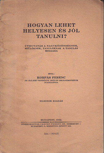 Korps Ferenc - Hogyan lehet helyesen s jl tanulni?