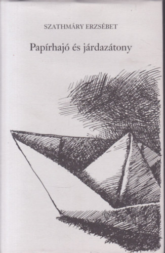 Szathmáry Erzsébet - Papírhajó és járdazátony