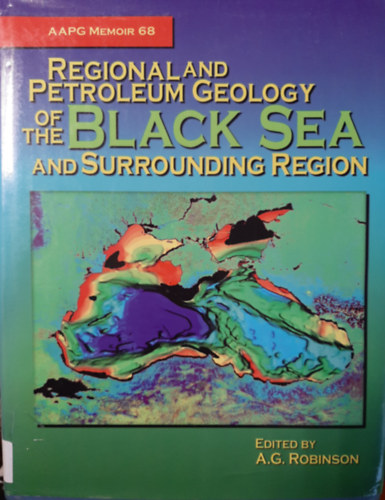 A. G. Robinson - Regional and Petroleum Geology of the Black Sea and Surrounding Region