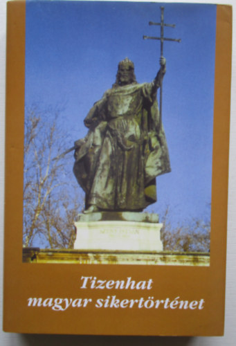 Dvid Gyula-Veress Zoltn szerk. - Tizenhat magyar sikertrtnet