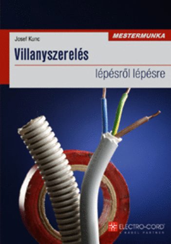 Josef Kunc - Villanyszerelés lépésről lépésre