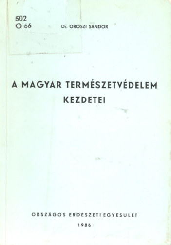 Dr. Oroszi Sndor - A magyar termszetvdelem kezdetei