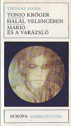 Mann Thomas, Fordította: Lányi Viktor - Sárközi György - Tonio Kröger / Halál Velencében / Mario és a varázsló