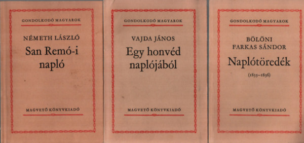 Vajda Jnos, Nmeth Lszl, Blni, Farkas Sndor - 3 db Gondolkod Magyarok: Napltredk (1835-1836), San Rem-i napl, Egy honvd napljbl.