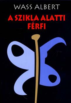 Wass Albert - A szikla alatti f�rfi