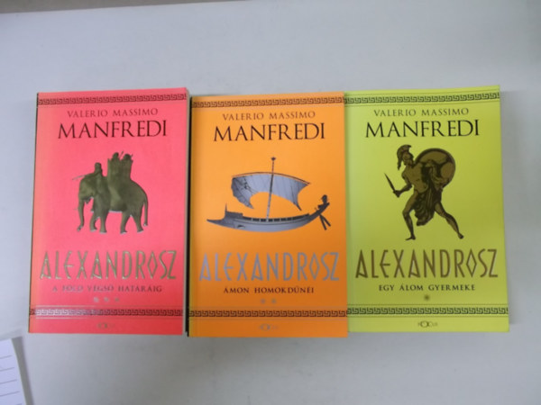 Valeri Massimo Manfredi - Alexandrosz - Egy �lom gyermeke (I.-III.)