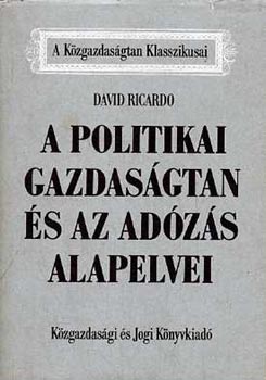 David Ricardo - A politikai gazdasgtan s az adzs alapelvei