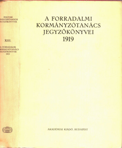 Imre Magda -Szcs Lszl - A forradalmi kormnyztancs jegyzknyvei 1919
