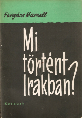 Forg�cs Marcell - Mi t�rt�nt Irakban?
