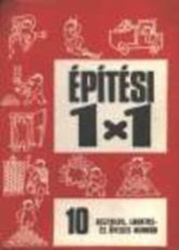 Varga Ferenc - Asztalos, lakatos és üveges munkák (Építési 1x1)