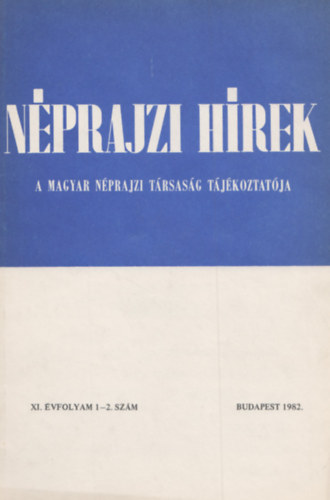 Grfik Imre (szerk.), Selmeczi Kovcs Attila (szerk) - Nprajzi hrek (1982. XI. vfolyam 1-2. szm)