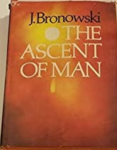 J. Bronowski - The ascent of man