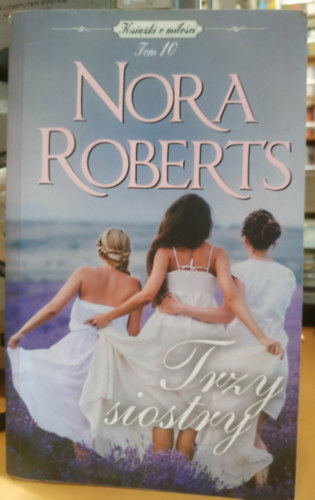 Nora Roberts - Trzy siostry - Tom 10