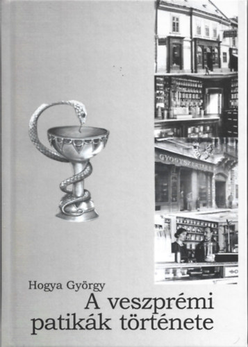 Hogya György - A veszprémi patikák története