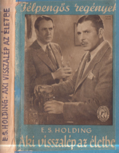 E.S. Holding - Aki visszalép az életbe (Félpengős regények)