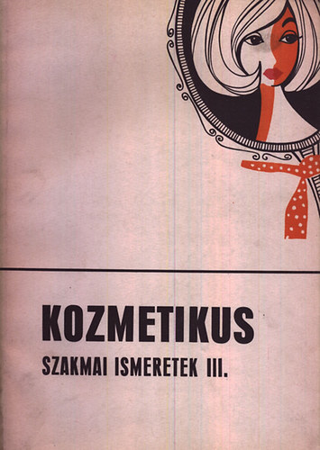 Fennesz Lászlóné - Kozmetikus szakmai ismeretek III.