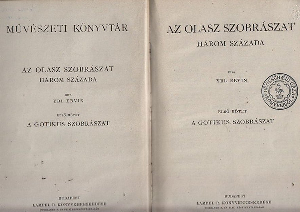 Ybl Ervin - Az olasz szobrszat hrom szzada I.- A gotikus szobrszat (Mvszeti Knyvtr)