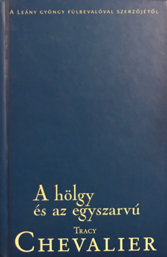 Tracy Chevalier - A h�lgy �s az egyszarv�