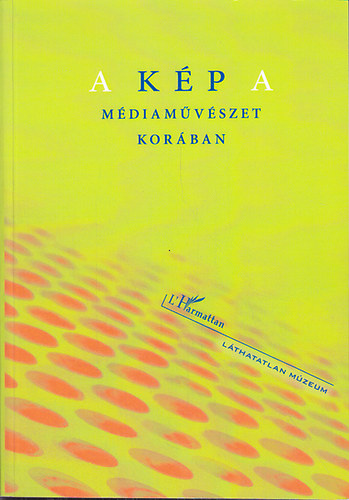 Nagy Edina (szerk.) - A kép a médiaművészet korában