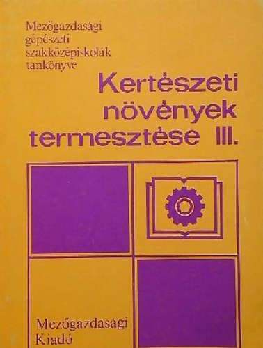 Dr. Kaiser Gza - Kertszeti nvnyek termesztse III.