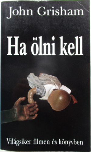 John Grisham - Ha ölni kell