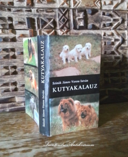 Szink Jnos-Veress Istvn, Szaklektor: Dr. csag Imre - Kutyakalauz (A kutya szrmazsa, Fajtk, Vadszkutyk, Kedvtelsbl tartott fajtk, sajt kppel! szent. antikv.)