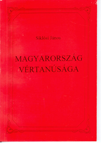 Siklósi János - Magyarország vértanúsága