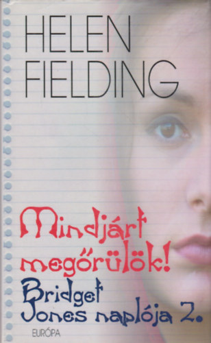 Helen Fielding - Mindjárt megőrülök! - Bridget Jones naplója 2.