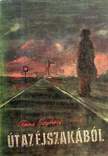Anna Seghers - Út az éjszakából