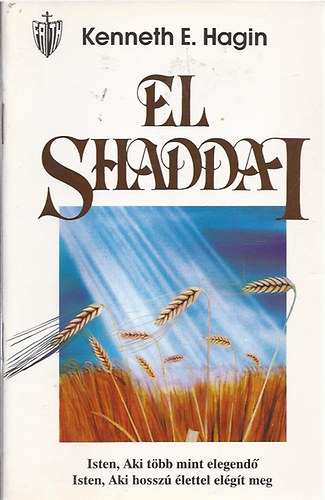 Kenneth E. Hagin - El Shaddai - Isten, aki tbb mint elegend - Isten, aki hossz lettel elgt meg
