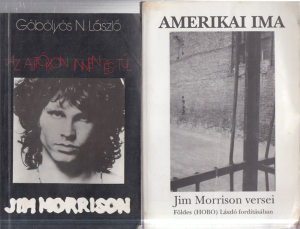 G�b�ly�s N. L�szl�, Jim Morrison - 2 db. Jim Morrison (Az ajt�kon innen �s t�l + Amerikai ima- Jim Morrison versei)