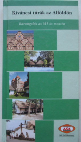 Lszl Jnos - Kvncsi trk az Alfldn-Barangolsok az M5-s mentn