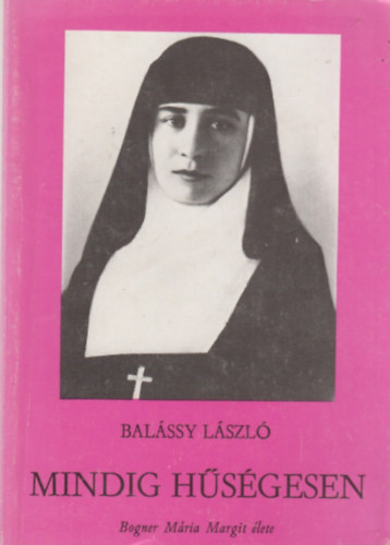 Balssy Lszl - Mindig hsgesen (Bogner Mria Margit lete)