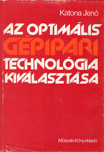 Katona Jen� - Az optim�lis g�pipari technol�gia kiv�laszt�sa