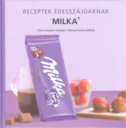 Claire Guignot - Milka - Receptek desszjaknak