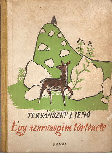 Tersánszky Józsi Jenő - Egy szarvasgím története - Szántó Piroska rajzaival