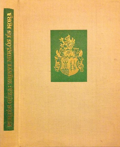 Perj�s G�za - Zr�nyi Mikl�s �s kora