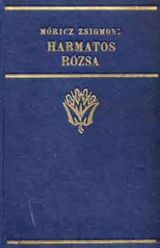Mricz Zsigmond - Harmatos rzsa