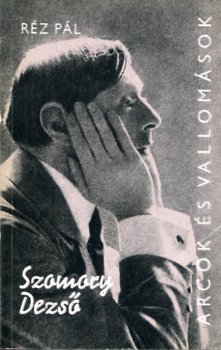 R�z P�l - Szomory Dezs�  (Arcok �s vallom�sok)