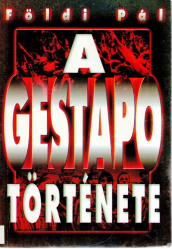 F�ldi P�l - A Gestapo t�rt�nete