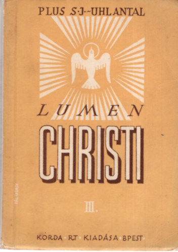 R. Plus S. J. - Lumen Christi. R�vid elm�lked�sek az �v minden napj�ra szerzetesn�k r�sz�re III. r�sz: J�nius, J�lius, Augusztus havi elm�lked�sek