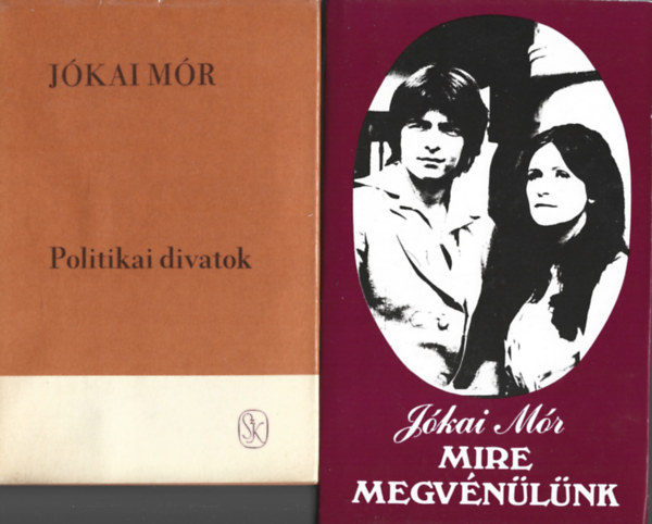 J�kai M�r - 2 db k�nyv, Politikai divatok, Mire megv�n�l�nk