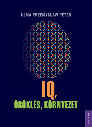 Ujmaprzemyslaw Péter - IQ, öröklés, környezet