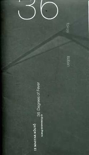 Jns Tams (szerk.) - 36 fokos lzban / 36 Degrees of Fever - 12 magyar klt / 12 Hungarian Poets