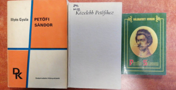 Illys Gyula, Mezsi Kroly - 3 db Petfi knyv:Kzelebb Petfihez,Petfi Sndor,Petfi Sndor vlogattt versek..
