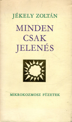 J�kely Zolt�n - Minden csak jelen�s