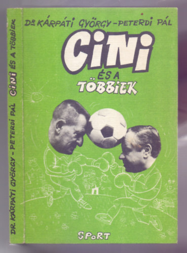 Dr. K�rp�ti Gy�rgy-Peterdi P�l, Szerk.: Dr. N�dori L�szl�n�, Graf.: Endr�di Istv�n - Cini �s a t�bbiek