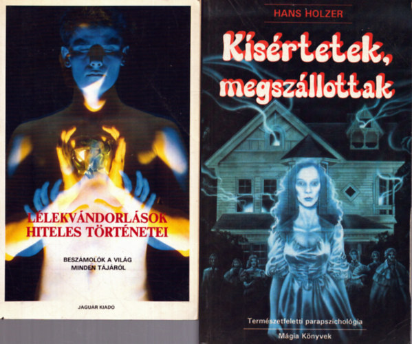Hans Holzer, Haas Lszl (szerk.), Dr. Telkes Jzsef (szerk.) - 2 db spiritulis knyv: Ksrtetek, megszllottak + Llekvndorlsok hiteles trtnetei - Beszmolk a vilg minden tjrl